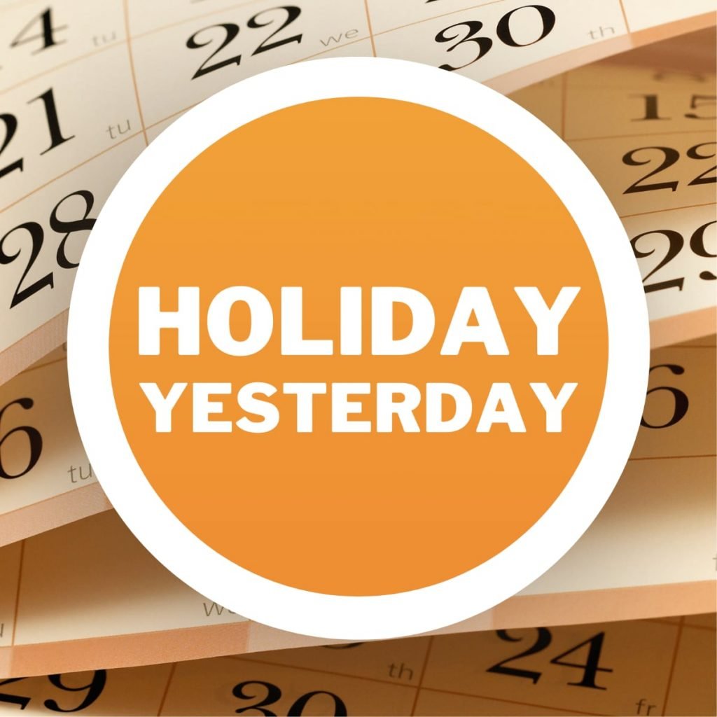 What holiday was yesterday
