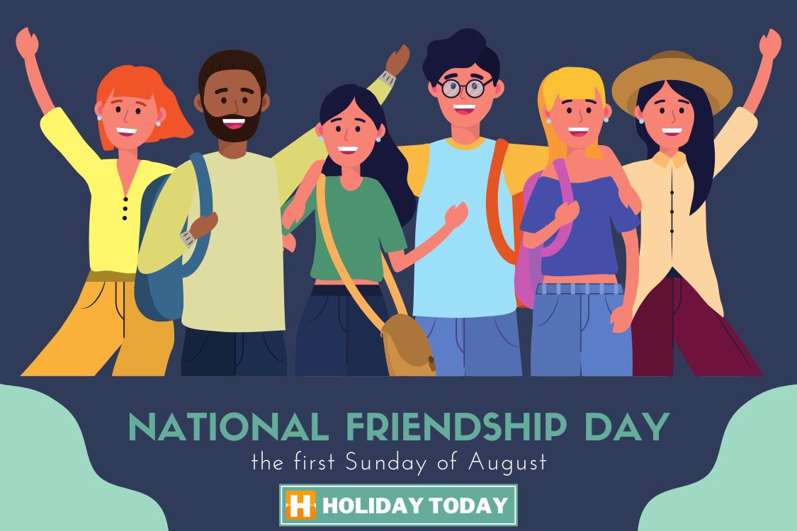 National Friendship Day -  First Sunday of August