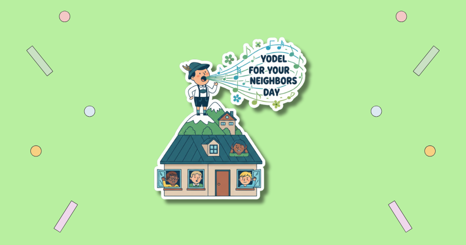 Yodel For Your Neighbors Day