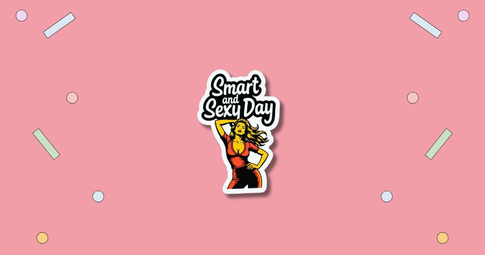 Smart and Sexy Day